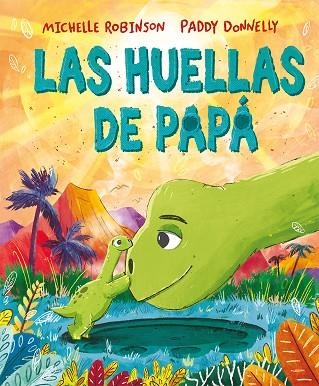 LAS HUELLAS DE PAPÁ | 9788491457275 | ROBINSON, MICHELLE