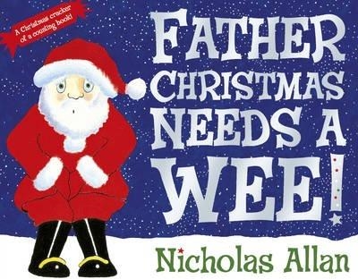 FATHER CHRISTMAS NEEDS A WEE | 9781862308251 | ALLAN, NICHOLAS