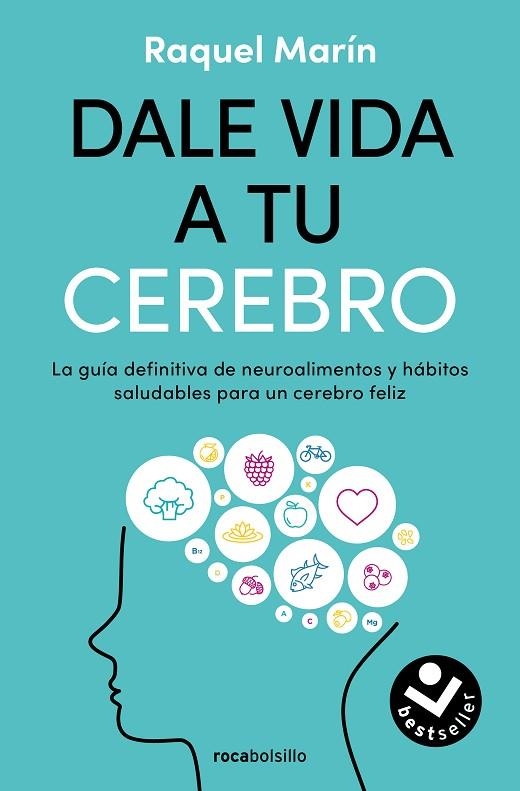 DALE VIDA A TU CEREBRO. LA GUÍA DEFINITIVA DE NEUROALIMENTOS Y HÁBITOS SALUDABLES PARA UN CEREBRO FELIZ | 9788419498724 | MARÍN, RAQUEL