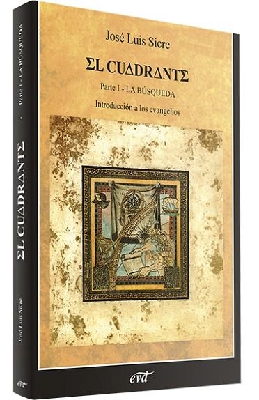 EL CUADRANTE (VOL. I)INTRODUCCIÓN A LOS EVANGELIOS - LA BÚSQUEDA | 9788481691184 | JOSÉ LUIS SICRE DÍAZ