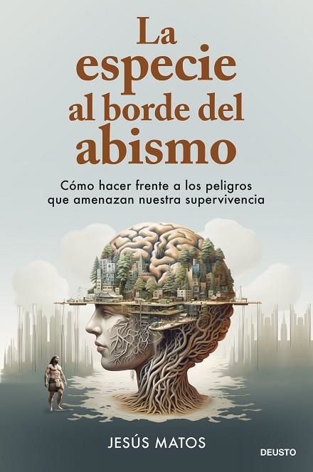 LA ESPECIE AL BORDE DEL ABISMO. CÓMO HACER FRENTE A LOS PELIGROS QUE AMENAZAN NUESTRA SUPERVIVENCIA | 9788423437252 | MATOS, JESÚS