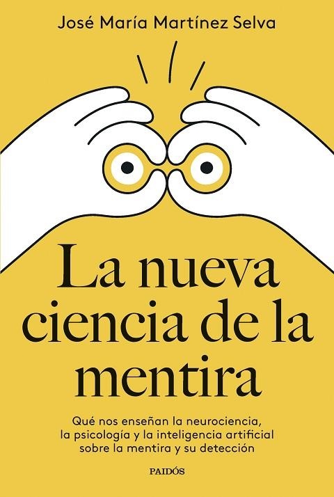 LA NUEVA CIENCIA DE LA MENTIRA QUÉ NOS ENSEÑAN LA NEUROCIENCIA, LA PSICOLOGÍA Y LA INTELIGENCIA ARTIFICIAL SOBR | 9788449342400 | MARTÍNEZ SELVA, JOSÉ MARÍA