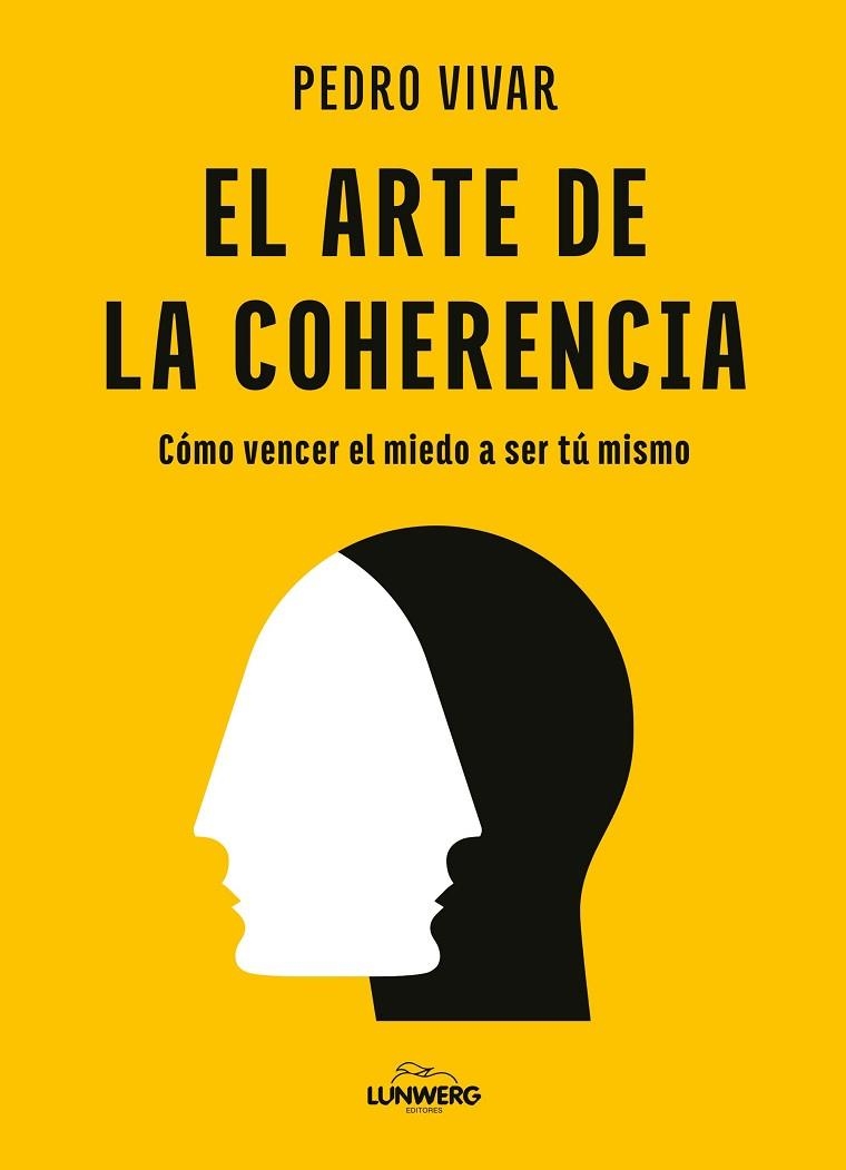 EL ARTE DE LA COHERENCIA. CÓMO VENCER EL MIEDO A SER TÚ MISMO | 9788419875556 | VIVAR, PEDRO