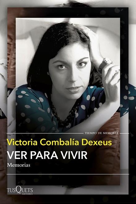 VER PARA VIVIR. MEMORIAS | 9788411074735 | COMBALÍA, VICTORIA