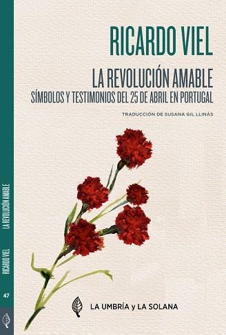 LA REVOLUCIÓN AMABLE. SÍMBOLOS, GESTOS, IMÁGENES Y TESTIMONIOS DEL 25 DE ABRIL EN PORTUGAL. CLAVELES | 9788412624892 | VIEL, RICARDO