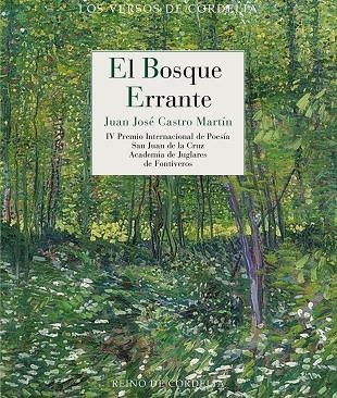 EL BOSQUE ERRANTE. IV PREMIO INTERNACIONAL DE POESÍA SAN JUAN DE LA CRUZ | 9788419124906 | CASTRO MARTÍN, JUAN JOSÉ