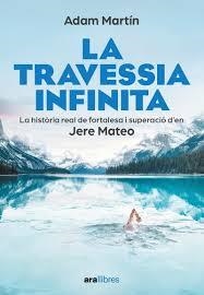 LA TRAVESSIA INFINITA. LA HISTORIA REAL DE FORTALESA I SUPERACIO D´EN JERE MATEO | 9788411730709 | MARTIN SKILTON, ADAM /MATEOS, JERE