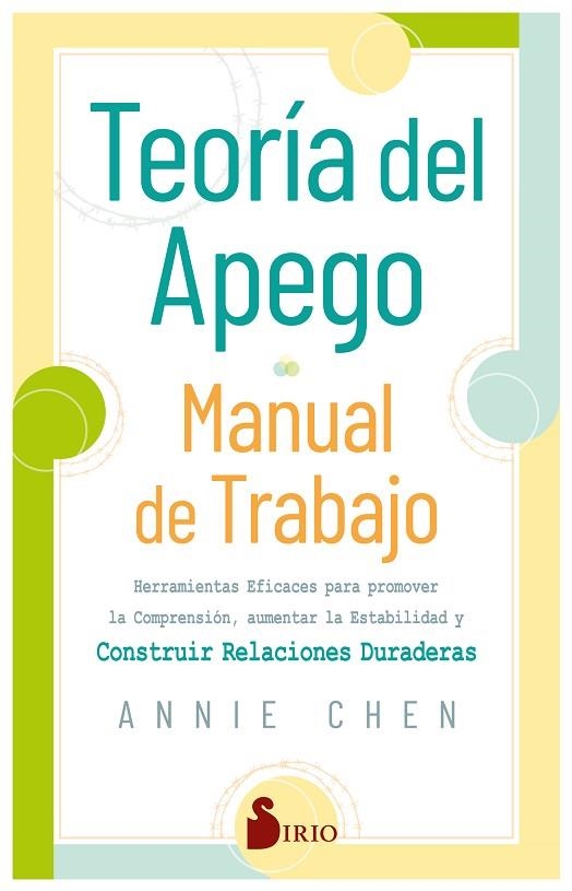 TEORÍA DEL APEGO. MANUAL DE TRABAJO. HERRAMIENTAS EFICACES PARA PROMOVER LA COMPRENSIÓN, AUMENTAR LA ESTABILIDAD Y CO | 9788419685292 | CHEN, ANNIE