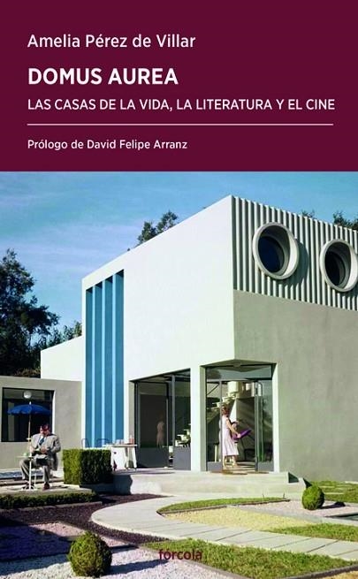 DOMUS AUREA. LAS CASAS DE LA VIDA, LA LITERATURA Y EL CINE | 9788419969132 | PÉREZ DE VILLAR, AMELIA