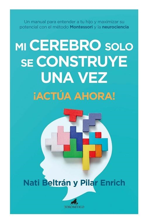 MI CEREBRO SOLO SE CONSTRUYE UNA VEZ ¡ACTÚA AHORA! | 9788419962102 | NATIVIDAD BELTRÁN HERNANDO / MARÍA DEL PILAR ENRICH ROBERT