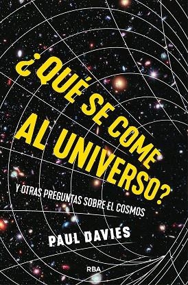 ¿QUÉ SE COME AL UNIVERSO? Y OTRAS PREGUNTAS SOBRE EL COSMOS | 9788411326339 | DAVIES, PAUL