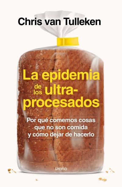 LA EPIDEMIA DE LOS ULTRAPROCESADOS. POR QUÉ COMEMOS COSAS QUE NO SON COMIDA Y CÓMO DEJAR DE HACERLO | 9788418714535 | VAN TULLEKEN, CHRIS