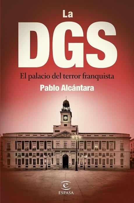 LA DGS. EL PALACIO DEL TERROR FRANQUISTA | 9788467072396 | ALCÁNTARA, PABLO