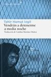 VENDRÁN A DETENERME A MEDIA NOCHE MEMORIAS DE UN POETA UIGUR SOBRE EL GENOCIDIO EN CHINA | 9788419089878 | IZGIL, TAHIR HAMUT