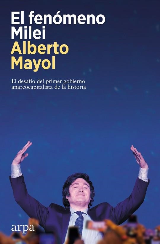 EL FENÓMENO MILEI. EL DESAFÍO DEL PRIMER GOBIERNO ANARCOCAPITALISTA DE LA HISTORIA | 9788419558848 | MAYOL, ALBERTO