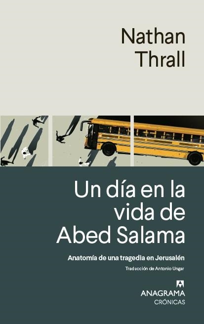 UN DÍA EN LA VIDA DE ABED SALAMA. ANATOMÍA DE UNA TRAGEDIA EN JERUSALÉN | 9788433924308 | THRALL, NATHAN