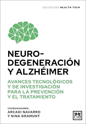 NEUROGENERACIÓN Y ALZHÉIMER. AVANCES TECNOLÓGICOS Y DE INVESTIGACIÓN PARA SU PREVENCIÓN Y TRATAMIENTO | 9788411317498 | NAVARRO, ARCADI/GRAMUNT, NINA