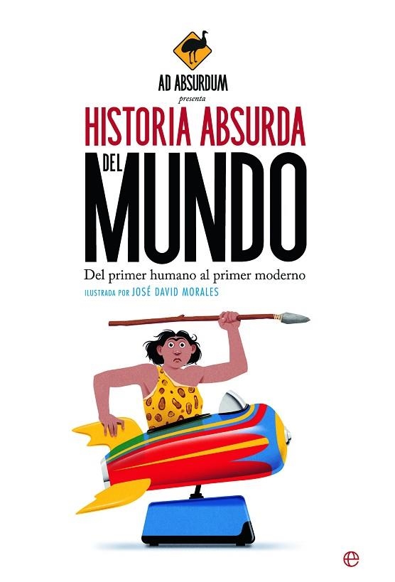 HISTORIA ABSURDA DEL MUNDO DEL PRIMER HUMANO AL PRIMER MODERNO | 9788413848174 | AD ABSURDUM