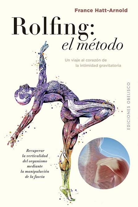 EL ROLFING: EL MÉTODO. UN VIAJE AL CORAZÓN DE LA INTIMIDAD GRAVITATORIA. RECUPERAR LA VERTICALIDAD DEL | 9788411721172 | HATT-ARNOLD, FRANCE