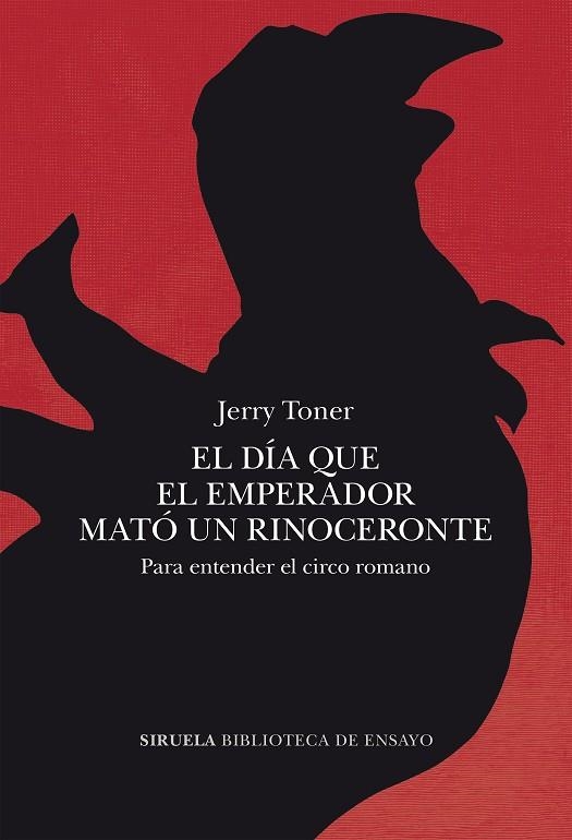 EL DÍA QUE EL EMPERADOR MATÓ UN RINOCERONTE PARA ENTENDER EL CIRCO ROMANO | 9788419942777 | TONER, JERRY