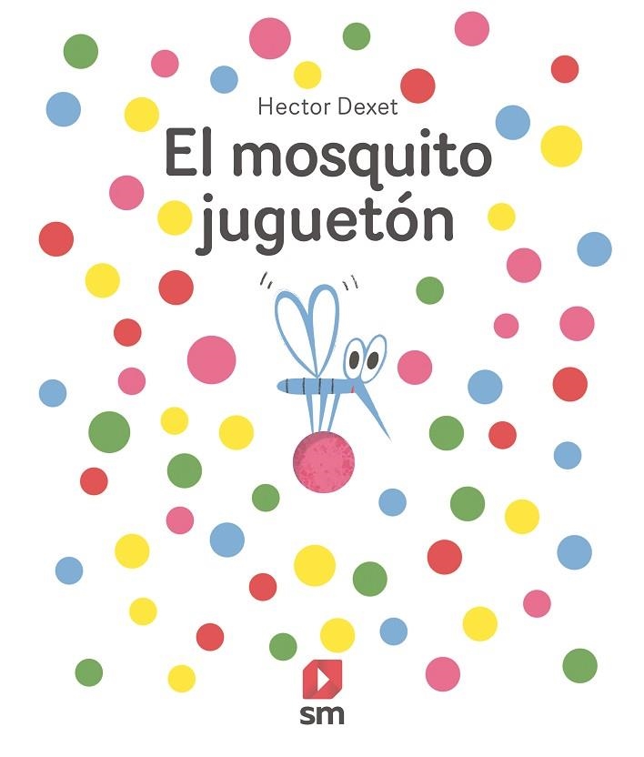 EL MOSQUITO JUGUETÓN | 9788411821940 | DEXET, HÉCTOR