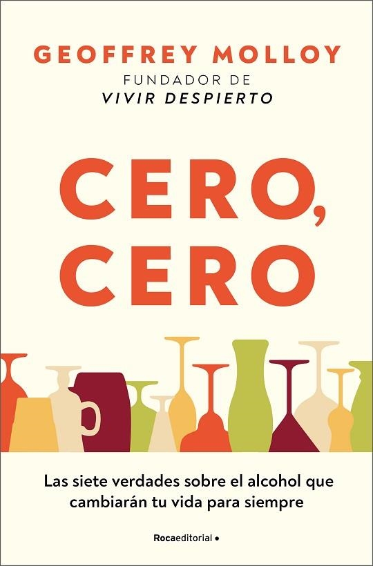 CERO, CERO. LAS SIETE VERDADES SOBRE EL ALCOHOL QUE CAMBIARÁN TU VIDA PARA SIEMPRE | 9788410096059 | MOLLOY, GEOFFREY