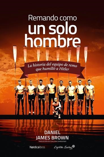 REMANDO COMO UN SOLO HOMBRE. LA HISTORIA DEL EQUIPO DE REMO QUE HUMILLO A HITLER | 9788410200517 | BROWN, DANIEL JAMES