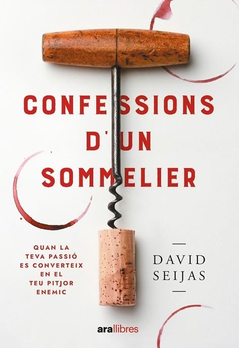 CONFESSIONS D'UN SOMMELIER. QUAN LA TEVA PASSIO ES CONVERTEIX EN EL TEU PITJOR ENEMIC | 9788411730778 | SEIJAS VILA, DAVID