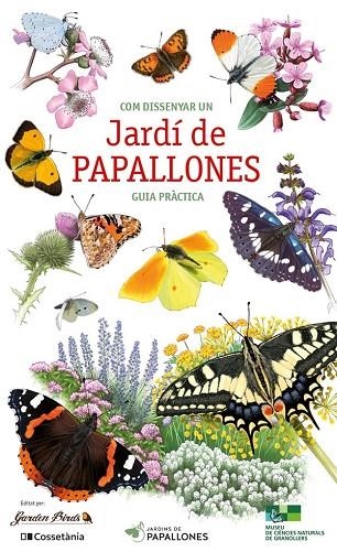 COM DISSENYAR UN JARDÍ DE PAPALLONES. GUIA PRÀCTICA | 9788413563770