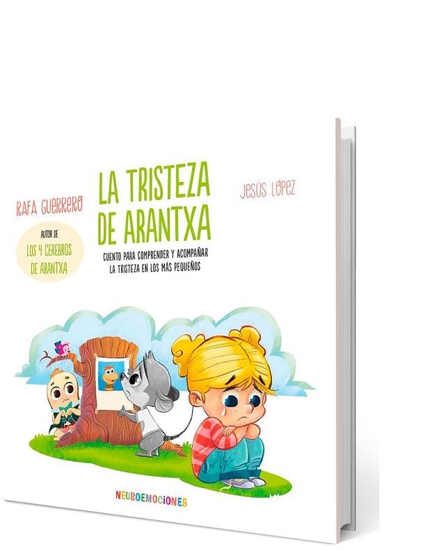 LA TRISTEZA DE ARANTXA. CUENTO PARA COMPRENDER Y ACOMPAÑAR LA TRISTEZA EN LOS MÁS PEQUEÑOS | 9788426736659 | GUERRERO, RAFA