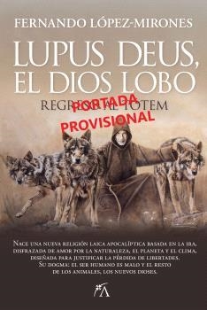 LUPUS DEUS, EL DIOS LOBO. REGRESO AL TÓTEM | 9788410522497 | LÓPEZ-MIRONES, FERNANDO