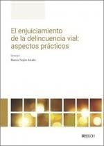 EL ENJUICIAMIENTO DE LA DELINCUENCIA VIAL: ASPECTOS PRÁCTICOS. EVOLUCIÓN NORMATIVA, JURISPRUDENCIAL Y CRITERIOS DE ACTUACIÓN | 9788490907634 | B16 / TEIJÓN ALCALÁ, MARCO