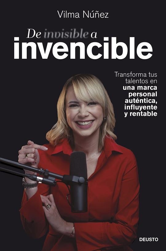 DE INVISIBLE A INVENCIBLE. TRANSFORMA TUS TALENTOS EN UNA MARCA PERSONAL AUTÉNTICA, INFLUYENTE Y RENTABLE | 9788423437498 | NÚÑEZ, VILMA