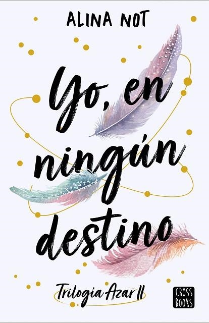 YO, EN NINGÚN DESTINO. TRILOGIA AZAR 2 | 9788408288749 | NOT, ALINA