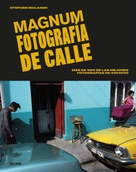 MAGNUM. FOTOGRAFÍA DE CALLE MÁS DE 300 DE LAS MEJORES FOTOGRAFÍAS DE ARCHIVO | 9788410268005 | MCLAREN, STEPHEN