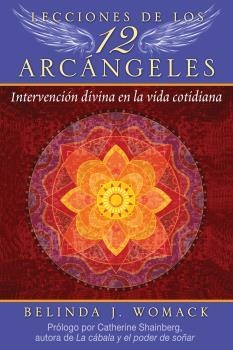 LECCIONES DE LOS 12 ARCÁNGELES INTERVENCION DIVINA EN LA VIDA COTIDIANA | 9781644115510 | WOMACK, BELINDA J.