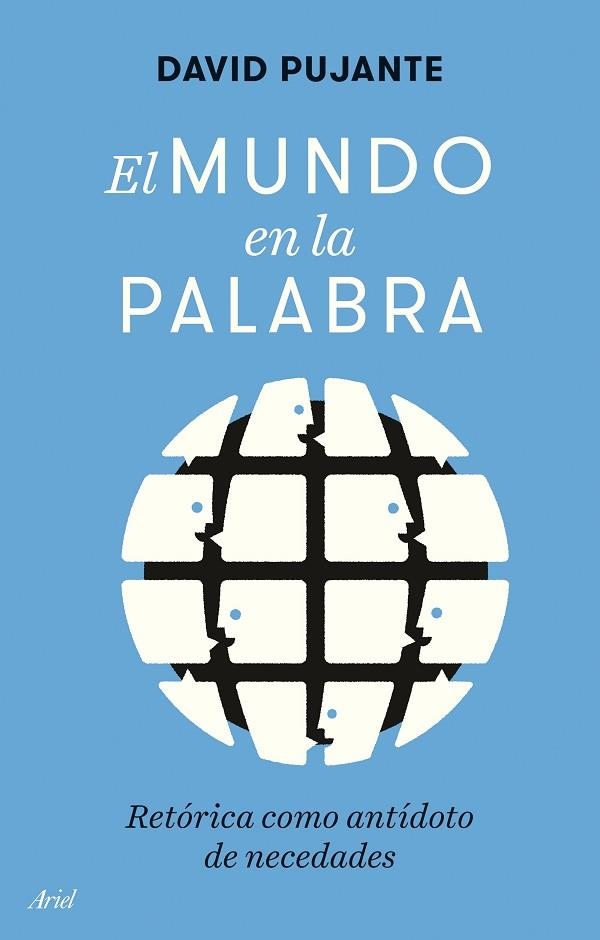 EL MUNDO EN LA PALABRA. RETÓRICA COMO ANTÍDOTO DE NECEDADES | 9788434437845 | PUJANTE, DAVID