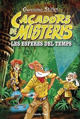 CAÇADORS DE MISTERIS 1. LES ESFERES DEL TEMPS | 9788413898513 | STILTON, GERONIMO