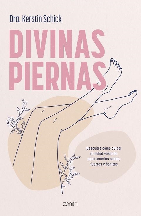 DIVINAS PIERNAS. DESCUBRE COMO CUIDAR TU SALUD VASCULAR PARA TENERLAS SANAS Y BONITAS | 9788408288312 | DRA. KERSTIN SCHICK