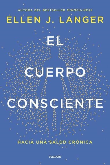 EL CUERPO CONSCIENTE. HACIA UNA SALUD CRÓNICA | 9788449342561 | LANGER, ELLEN J.