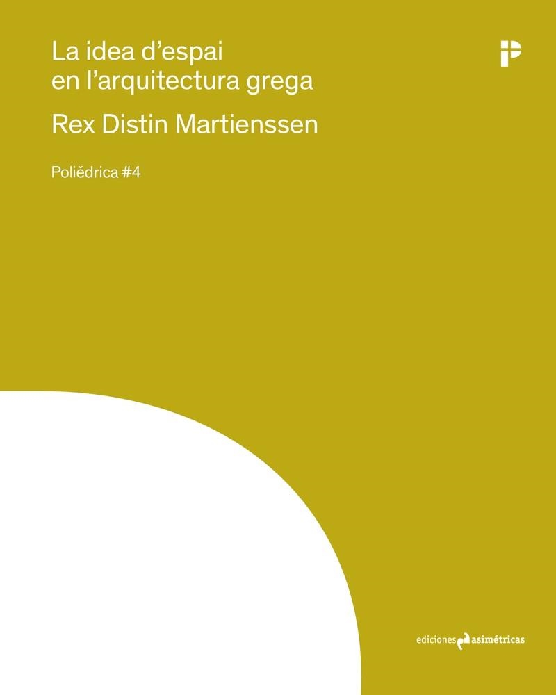 LA IDEA D'ESPAI EN L'ARQUITECTURA GREGA | 9788410065222 | MARTIENSSEN, REX D.