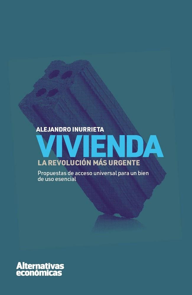 VIVIENDA: LA REVOLUCIÓN MÁS URGENTE | 9788409340941 | INURRIETA BERUETE, ALEJANDRO