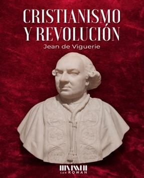 CRISTIANISMO Y REVOLUCIÓN | 9788417463328 | VIGUERIE, JEAN DE