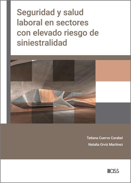 SEGURIDAD Y SALUD LABORAL EN SECTORES CON ELEVADO RIESGO DE SINIESTRALIDAD | 9788499548692 | CUERVO CARABEL, TATIANA / ORVIZ MARTÍNEZ, NATALIA