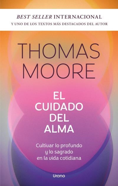 EL CUIDADO DEL ALMA. CULTIVAR LO PROFUNDO Y LO SAGRADO EN LA VIDA COTIDIANA | 9788418714580 | MOORE, THOMAS