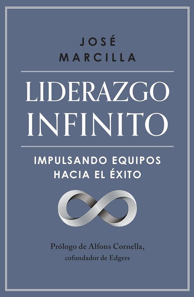 LIDERAZGO INFINITO IMPULSANDO EQUIPOS HACIA EL ÉXITO | 9788498755770 | MARCILLA, JOSÉ