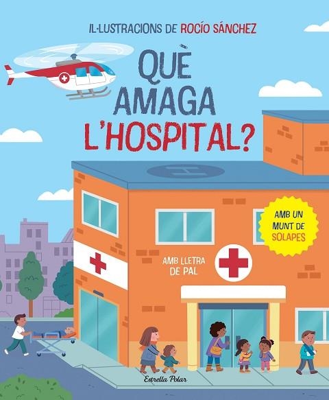 QUÈ AMAGA L'HOSPITAL? LLIBRE AMB SOLAPES AMB LLETRA DE PAL | 9788413896823 | SÁNCHEZ, ROCÍO