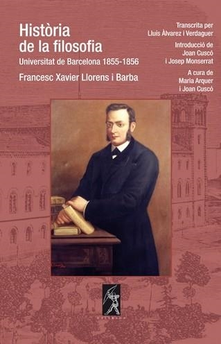 HISTÒRIA DE LA FILOSOFIA UNIVERSITAT DE BARCELONA 1855-1856 | 9788496786356 | LLORENS I BARBA, FRANCESC XAVIER