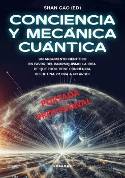 CONCIENCIA Y MECÁNICA CUÁNTICA. TODO TIENE CONCIENCIA, DE UNA PIEDRA A UN ARBOL. ARGUMENTOS CIENTIFICOS EN FAVOR DE  PAMPSIQUISMO | 9788410199880 | GAO, SHAN