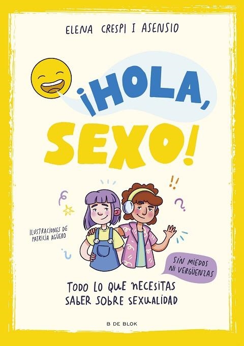 ¡HOLA, SEXO! TODO LO QUE NECESITAS SABER SOBRE SEXUALIDAD SIN MIEDOS NI VERGÜENZAS | 9788419378903 | CRESPI I ASENSIO, ELENA